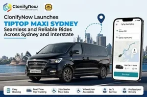 ClonifyNow Launches TipTop Maxi Sydney for Seamless and Reliable Rides